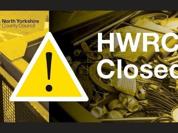 Household Waste Recycling Centres have closed.