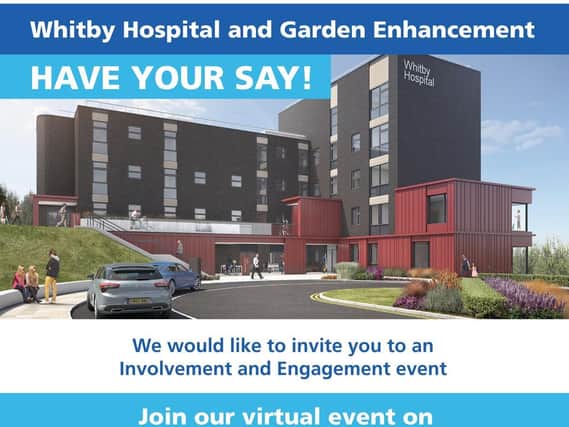 You can have your say on the community rebuild project at Whitby Hospital.