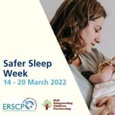 Safer Sleep Week, which takes place next week (March 14 to March 20), is an annual awareness event run by The Lullaby Trust, to raise awareness of Sudden Infant Death Syndrome.