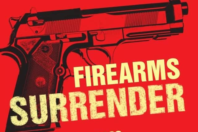 The National Firearms and Knife Surrender scheme is running until Sunday, May 29.