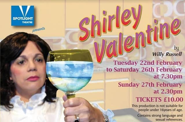 Spotlight Theatre members said they are delighted to have acquired the rights to present the iconic one woman play Shirley Valentine.