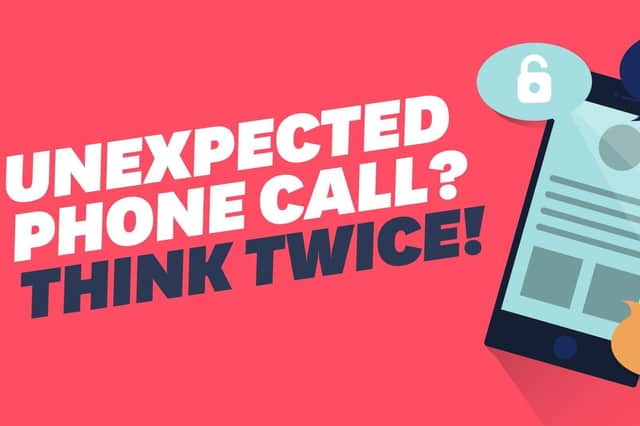 Police officers are telling people not to give out any personal information or banking details and just hang up the phone.