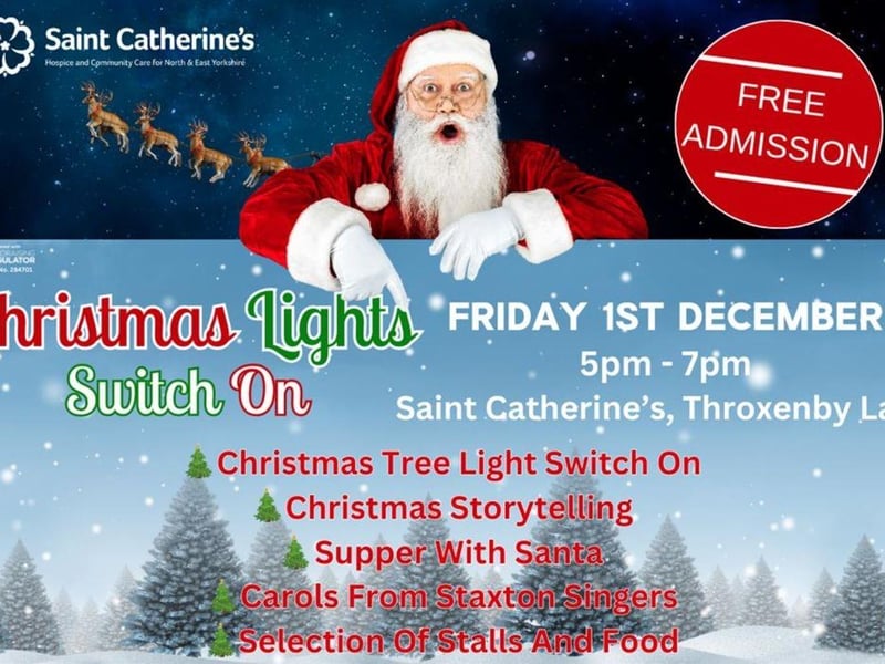 Saint Catherine's Christmas Light Switch On is taking place at Saint Catherine's Hospice, Throxenby Lane, Scarborough. The event will take place on December 1 between 5pm-7pm. As well as the Christmas tree light switch on, there will be Christmas storytelling, Supper with Santa, carols from Staxton Singers and a selection of stalls and food available. The event is completely free.