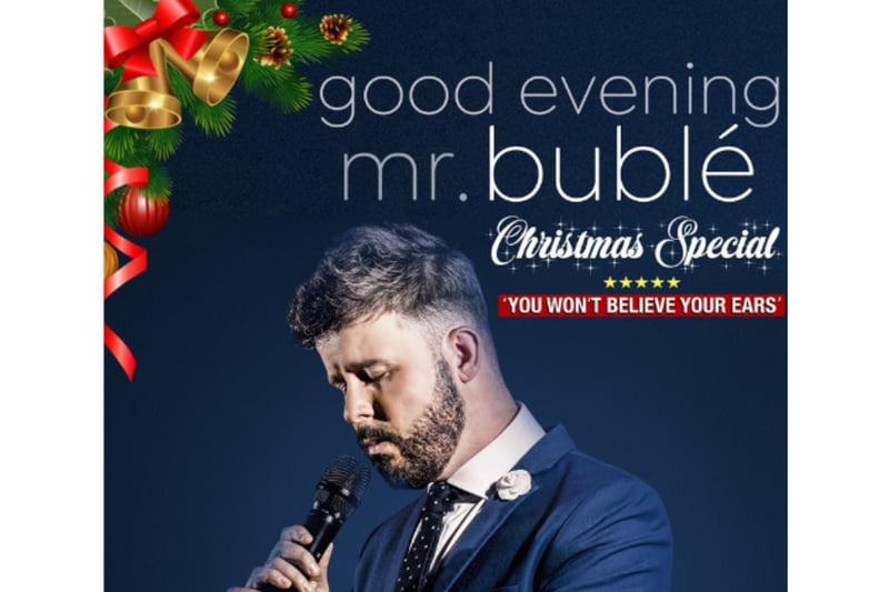 Good Evening Mr Buble the Christmas show will take place on November 16. This breath-taking concert features all the iconic hits from Michaels's most successful album 'Christmas' selling over 12 million copies worldwide. You can also expect to hear powerful performances of his hits including, 'Home, Feeling Good, Haven't Met You Yet, Cry Me A River' and many more all performed live by the world's number one tribute to Michael Buble & his Incredible Band