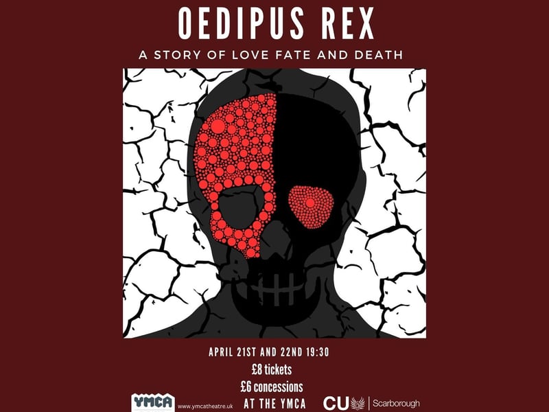 On Friday April 21 and Saturday April 22, Scarborough's YMCA Theatre will be hosting CU Scarborough's production of Oedipus Rex. The plot of Oedipus Rex is a straightforward interpretation of a Greek myth. When the king and queen of Thebes give birth to a son, Oedipus, an oracle tells them that their child will kill his father. To avoid this the king, Laius, orders the child to have his feet broken and then be left for dead. The show begins at 7.30pm both nights, and tickets are priced at £8, and £6 for concessions.
