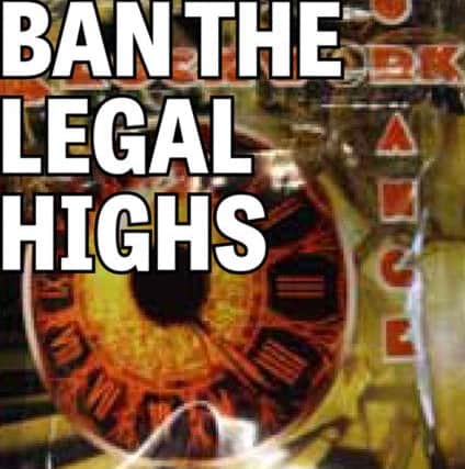 Scarborough News campaign
NSEN
Ban the Legal Highs
Ban Legal Highs
Legal High
July 2014