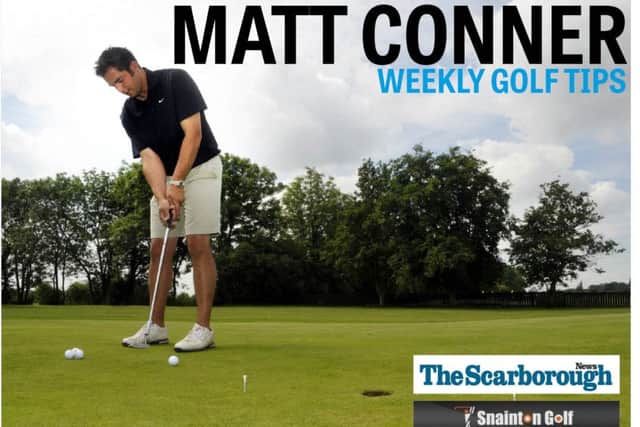 Matt Conner's weekly golf tips