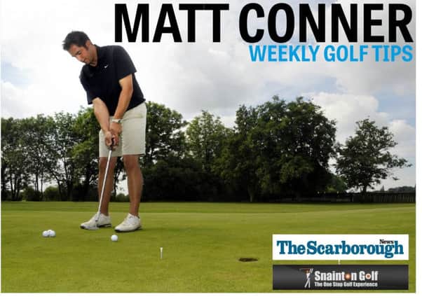 Matt Conner's weekly golf tips
